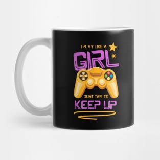 I Play Like A Girl Just Try To Keep Up Mug